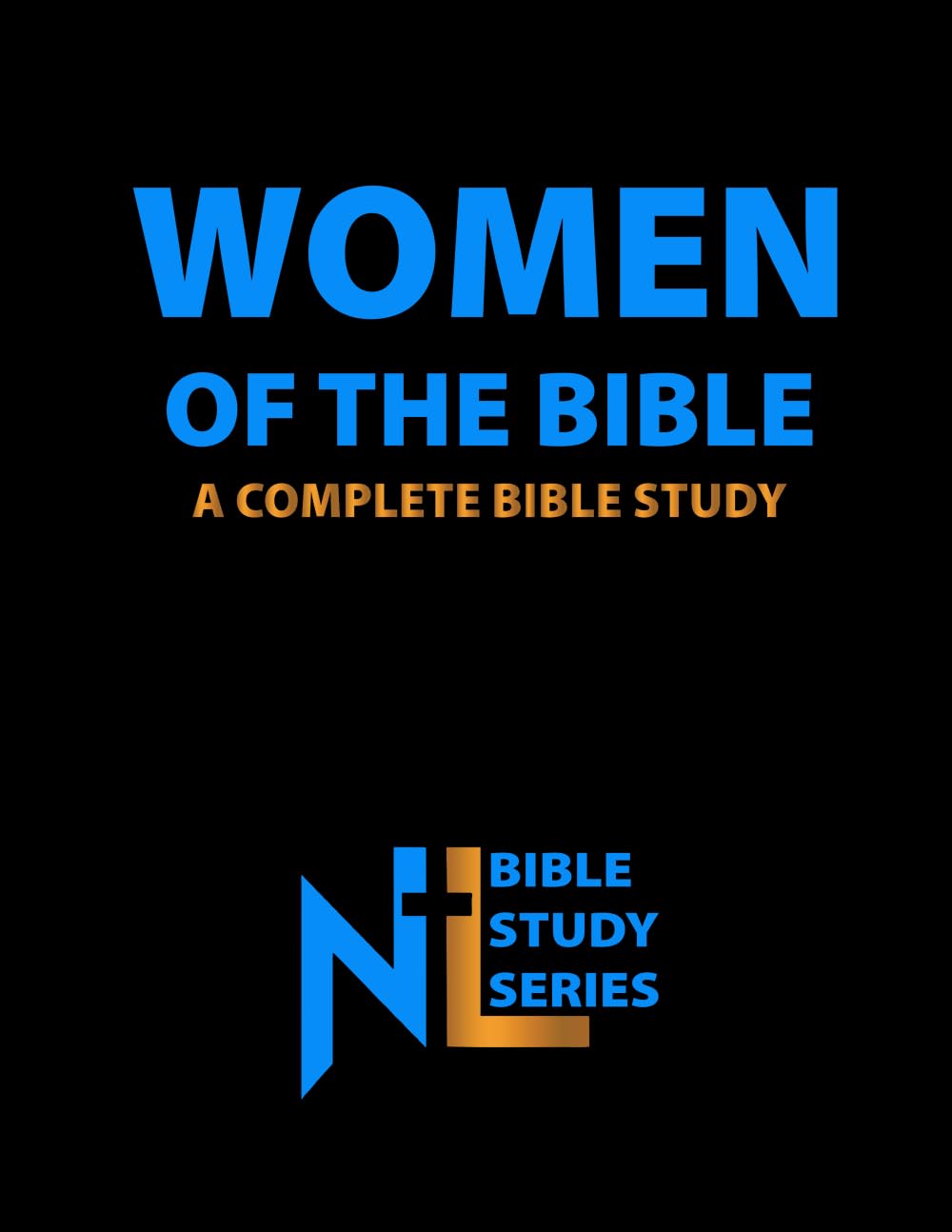 Women of the Bible: A Complete Bible Study (Northern Light Ministry Bible Study Series)