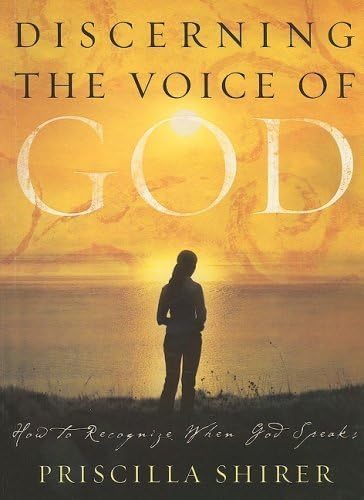Discerning the Voice of God: How to recognize When God Speaks by Priscilla Shirer (2006) Paperback