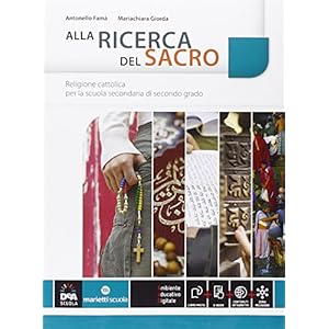 Alla ricerca del sacro. Per le Scuole superiori. Con e-book. Con espansione online Copertina flessibile – 1 gennaio 2014
