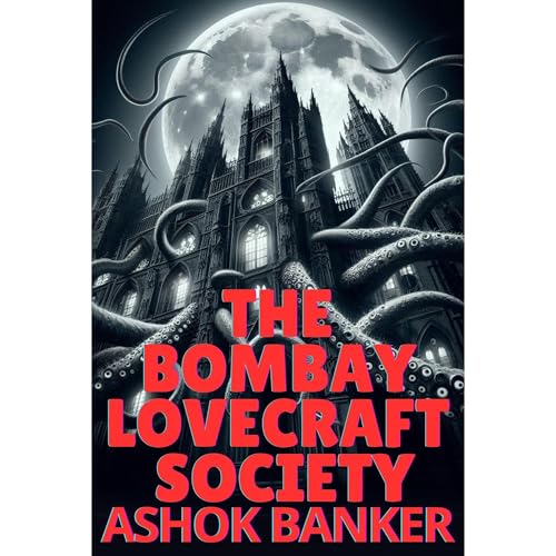 The Bombay Lovecraft Society by Ashok Banker, Ashok K. Banker, Mea Kalpa episode artwork