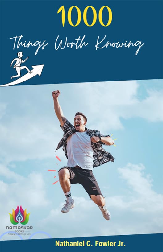 1000 Things Worth Knowing by Nathaniel C. Fowler Jr.