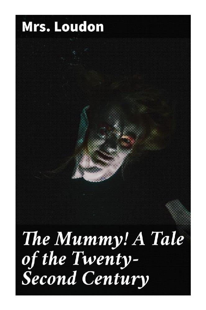 The Mummy! A Tale of the Twenty-Second Century