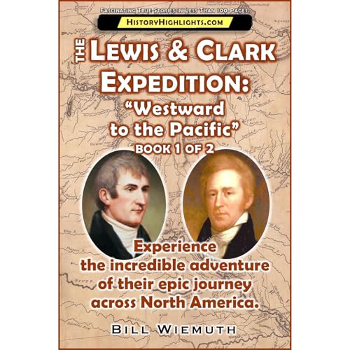 The Lewis and Clark Expedition: Westward to the Pacific Audiolibro Por History Highlights, Bill Wiemuth arte de portada
