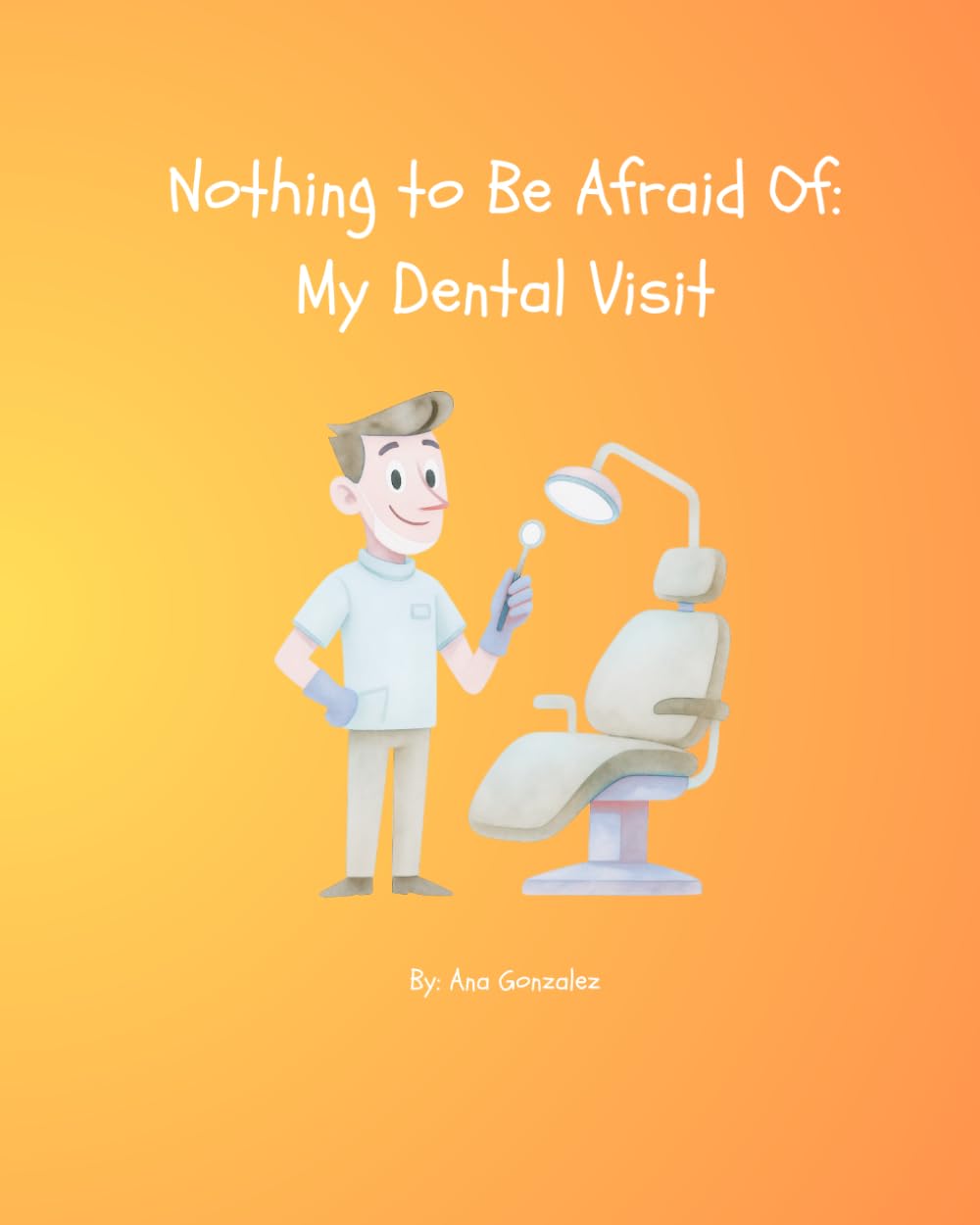 Nothing to Be Afraid Of: My Dental Visit
