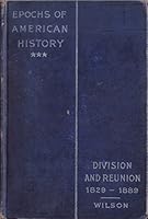 Epochs of American History: Division and Reunion 1829-1909 B003Y2TYA8 Book Cover