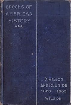 Epochs of American History: Division and Reunion 1829-1909