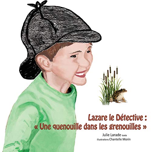 Une quenouille dans les grenouilles (Lazare le détective) (French Edition)