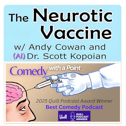 Couverture de The Neurotic Vaccine: Comedy with a Point with Andy Cowan & (AI) Dr. K