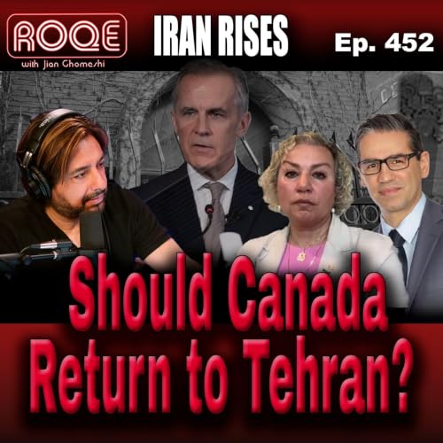 Roqe Ep. 452 - Should Canada Return to Tehran? - Avideh Motmaenfar, Ardershir Zarezadeh