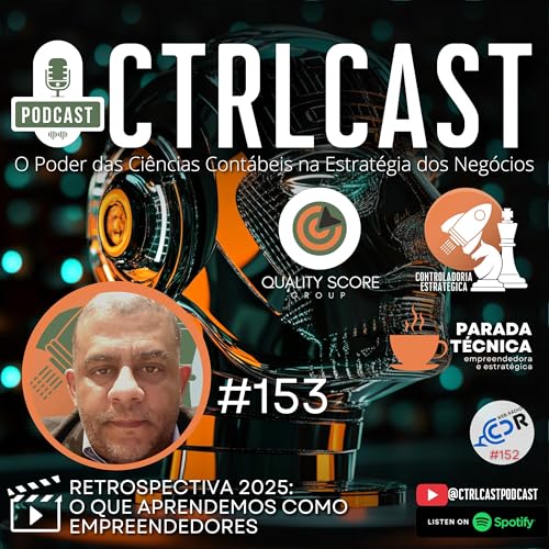 B&ocirc;nus #153 | Retrospectiva 2025: O que Aprendemos como Empreendedores | CtrlCast - PTEE Ep.152 11.12.25