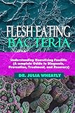  Flesh-Eating Bacteria: Understanding Necrotizing Fasciitis (A complete Guide to Diagnosis, Prevention, Treatment, and Recovery) (English Edition)