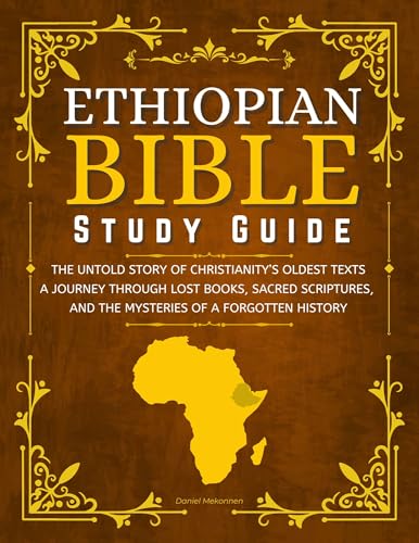 Ethiopian Bible: The Untold Story of Christianity’s Oldest Texts: A