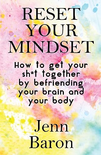 Reset Your Mindset: How to Get Your Sh*t Together by