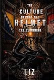 The Culture Behind the Helmet: The Beginning