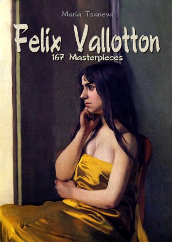Felix Vallotton: 167 Masterpieces (Annotated Masterpieces Book 49)