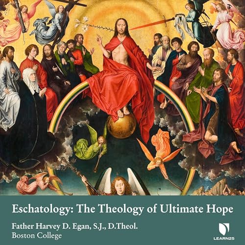 Eschatology: The Theology of Ultimate Hope by Harvey D. Egan episode artwork
