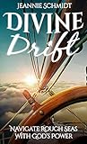 Divine Drift; Navigate Rough Seas With God's Power