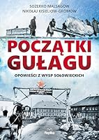 Poczatki Gulagu: Opowiesci z Wysp Solowieckich 8376747320 Book Cover