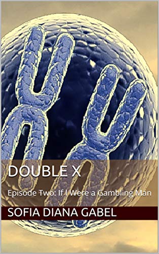 Double X: Episode Two: If I Were a Gambling Man