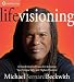 Life Visioning: A Transformative Process for Activating Your Unique Gifts and  Highest Potential