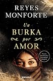 Un burka por amor: La Emotive Historia De Una Espanola Atrapada En Afganistan (Best Seller | Ficción)