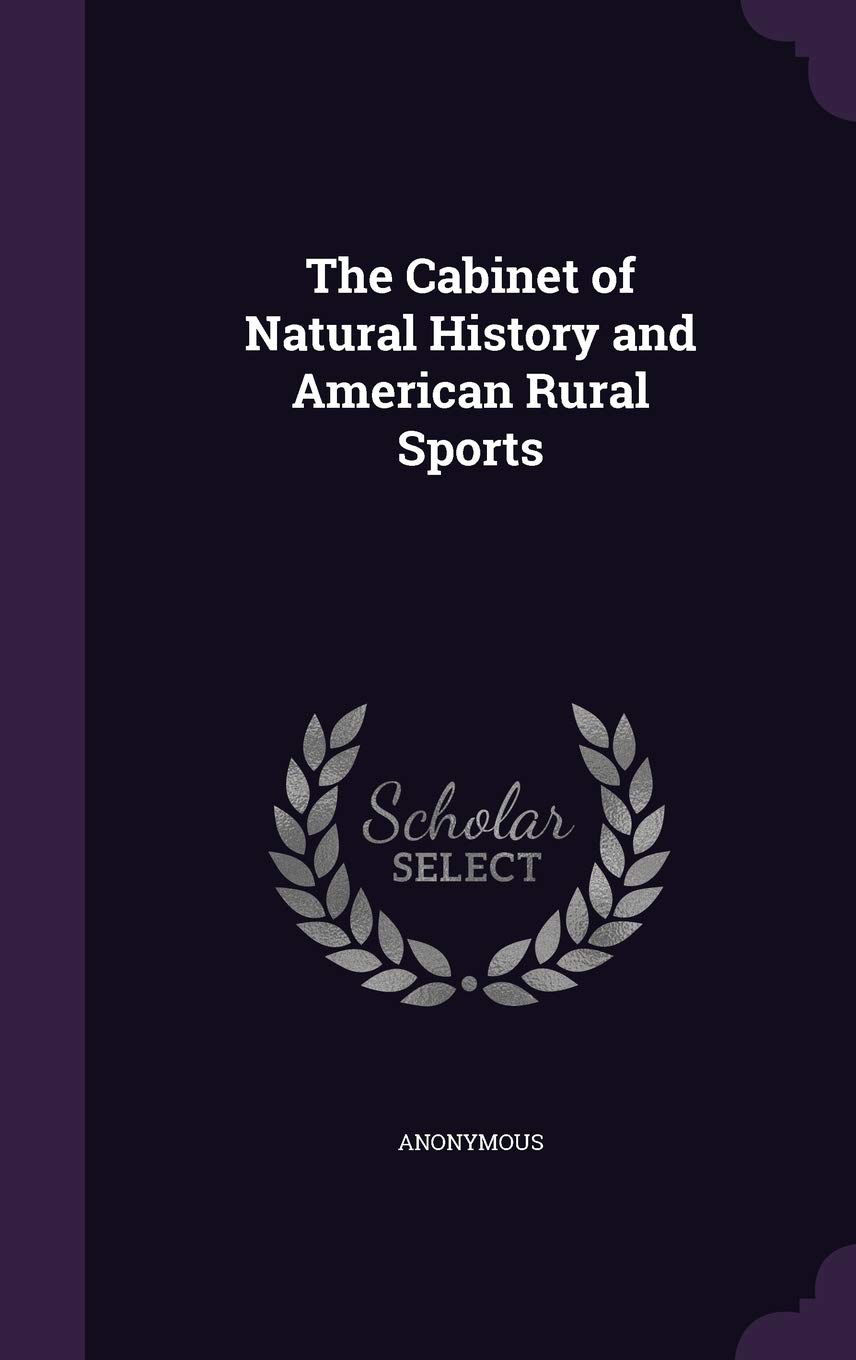The Cabinet of Natural History and American Rural Sports      Hardcover – September 9, 2015