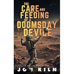 The Care and Feeding of a Doomsday Device Audiobook By Jon Kiln cover art