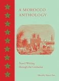 A Morocco Anthology: Travel Writing through the Centuries
