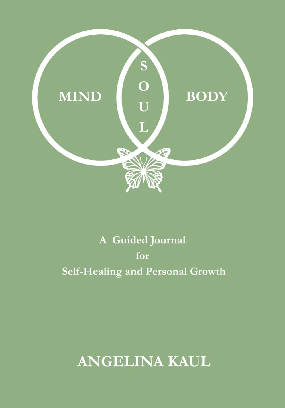 Mind, Body, and Soul: A Guided Journal for Self-Healing and Personal Growth