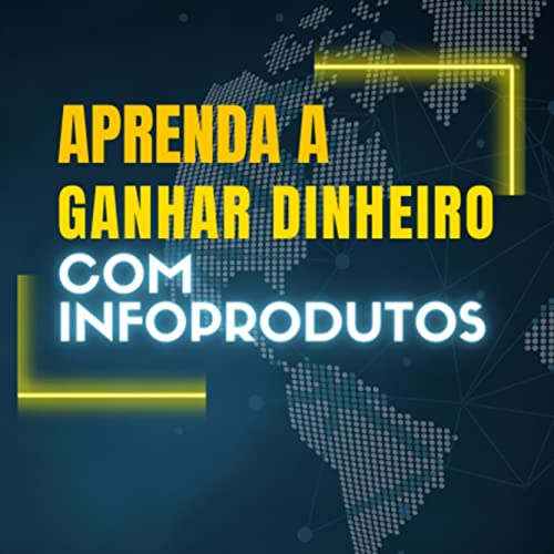 Aprenda a ganhar dinheiro com infoprodutos : Como ganhar sua renda extra pela Internet de forma inteligente. (Portuguese Edition)