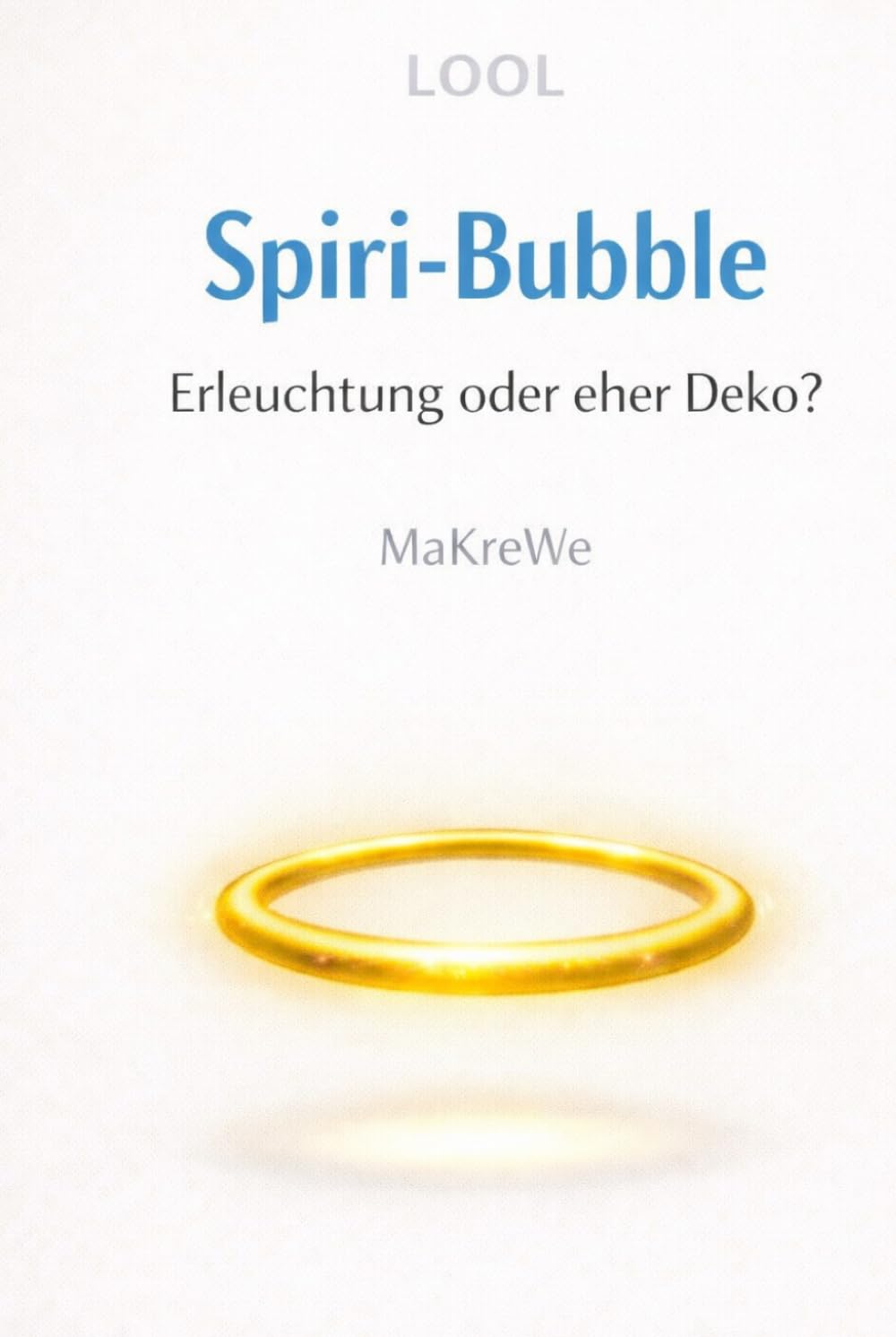 Spiri-Bubble: Erleuchtung oder eher Deko? - Eine satirische Abrechnung mit der spirituellen Szene