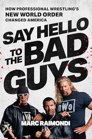 Say Hello to the Bad Guys: How Professional Wrestling's New World Order Changed America