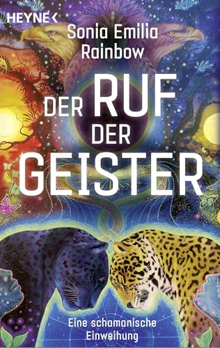 HEYNE - Der Ruf der Geister: Eine schamanische Einweihung