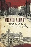 Wicked Albany: Lawlessness & Liquor in the Prohibition Era