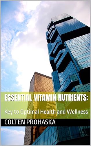 Essential Vitamin Nutrients:: Key to Optimal Health and Wellness