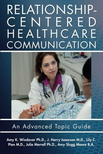 Relationship-Centered Healthcare Communication: An Advanced Topic Guide