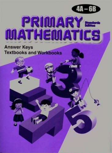 Primary Mathematics: Answer Keys for Textbooks and Workbooks, Levels 4A-6B (Standards Edition)