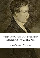 The Memoir of Robert Murray M'Cheyne: Illustrated 1973311224 Book Cover