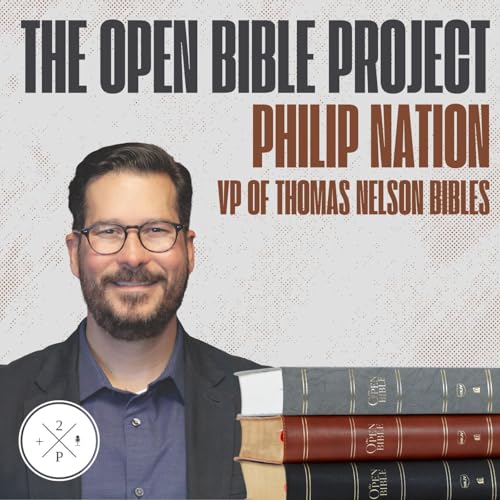 The Open Bible Project with Philip Nation (VP of Thomas Nelson Bibles) Podcast Por  arte de portada
