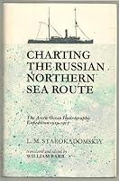Charting the Russian Northern Sea Route: the Arctic Ocean Hydrographic Expedition 1910-1915: Arctic Ocean Hydrographic Expedition, 1910-15 0773502106 Book Cover