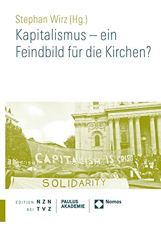 Kapitalismus - Ein Feindbild Fur Die Kirchen? (Schriften Paulus-Akademie Zurich) (German Edition)