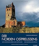 Der Norden Ostpreussens: Land zwischen Zerfall und Hoffnung. Eine Bilddokumentation 1992-2008