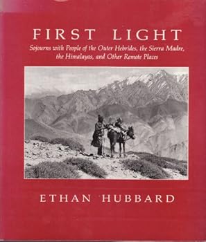 Paperback First Light: Sojourns With People of the Outer Hebrides, the Sierra Madre, the Himalayas, and Other Remote Places Book