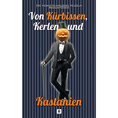Von K&uuml;rbissen, Kerlen und Kastanien