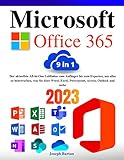  Microsoft Office 365: [9 in 1] Der aktuellste All-in-One Leitfaden vom Anfänger bis zum Experten, um alles zu beherrschen, was Sie über Word, Excel, Powerpoint, Access, Outlook und mehr