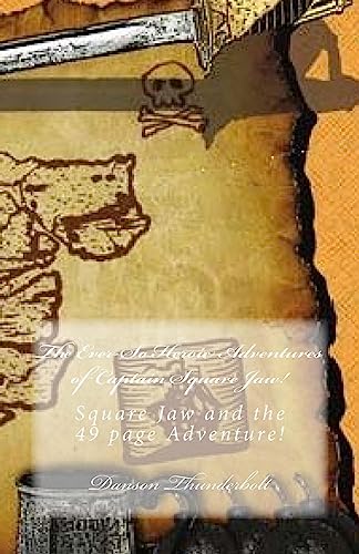 The Ever-So Heroic Adventures of Captain Square Jaw!: Square Jaw and The 49 Page Adventure!