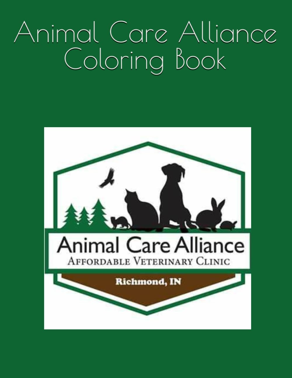 Animal Care Alliance Coloring Book: cute and fun coloring book for all ages