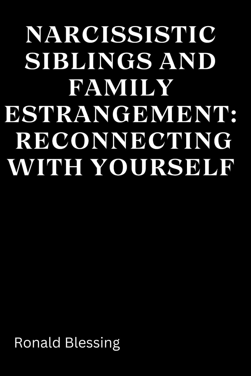 Narcissistic Siblings and Family Estrangement: Reconnect with Yourself
