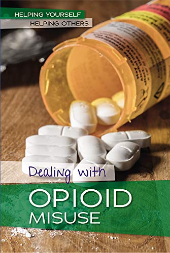 Dealing with Opioid Misuse (Helping Yourself, Helping Others)