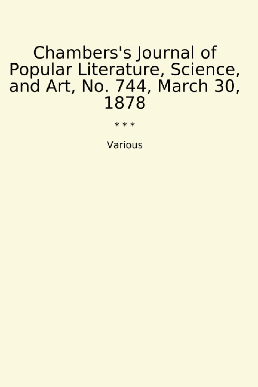 Chambers's Journal of Popular Literature, Science, and Art, No. 744, March 30, 1878 (Classic Books)